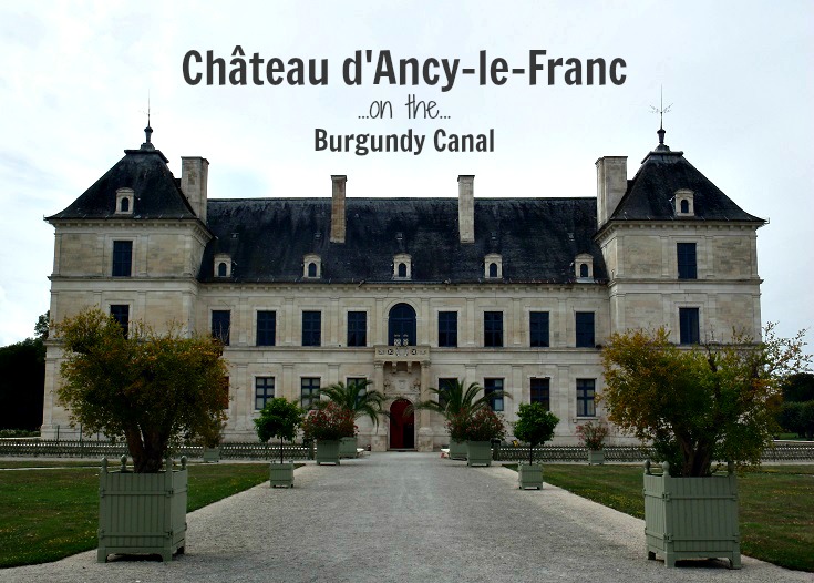 Chateau d'Ancy-le-Franc, Burgundy Canal, France